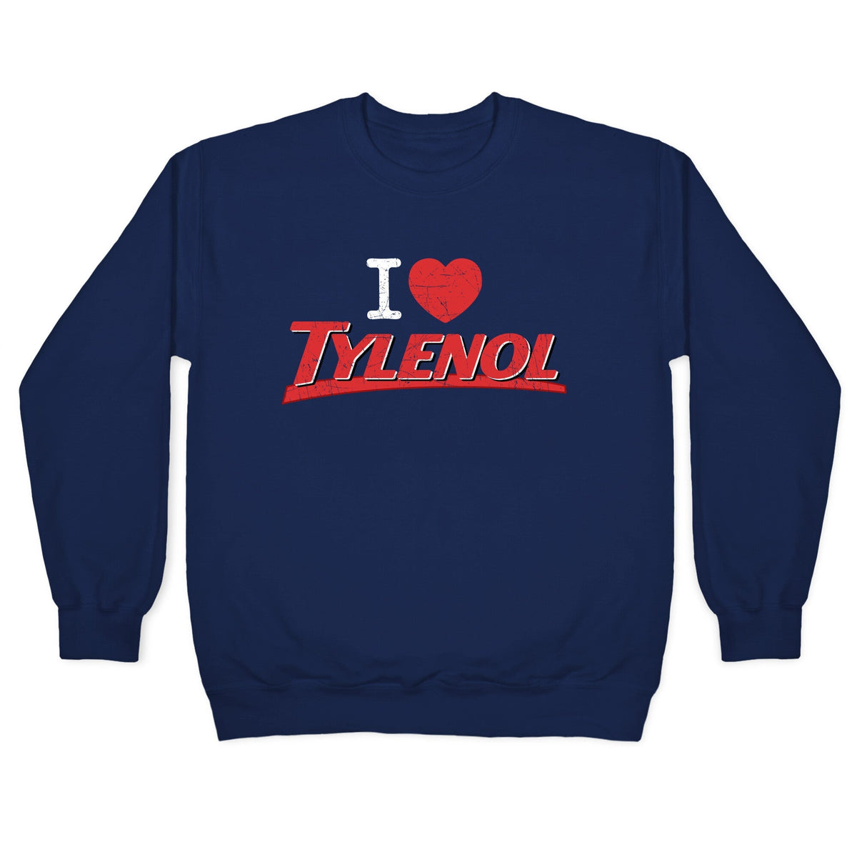 I Love Tylenol Crewneck Unisex