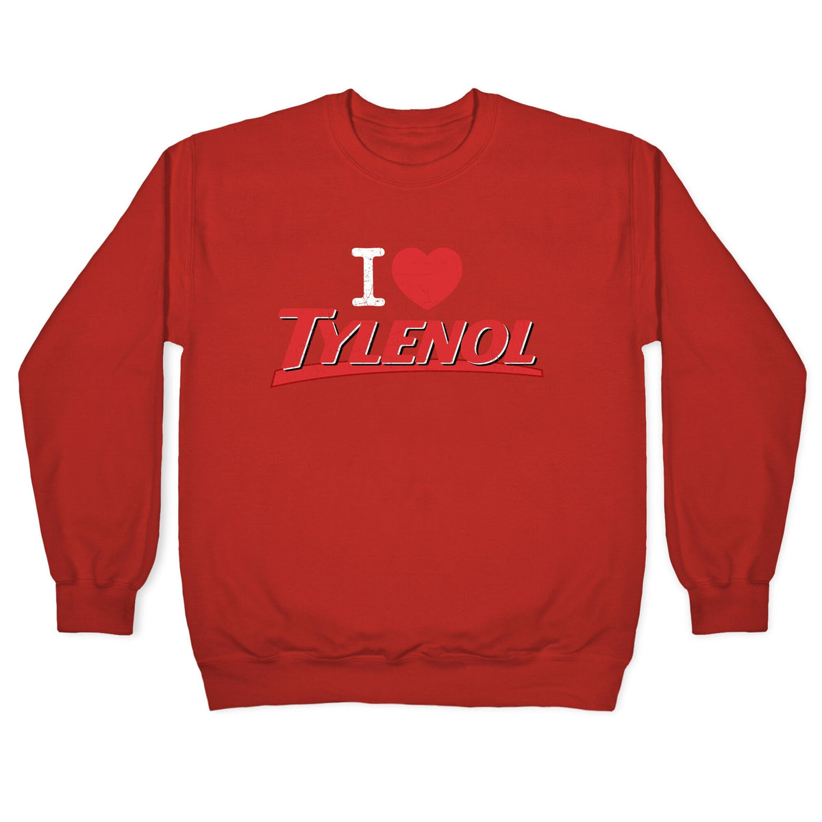I Love Tylenol Crewneck Unisex