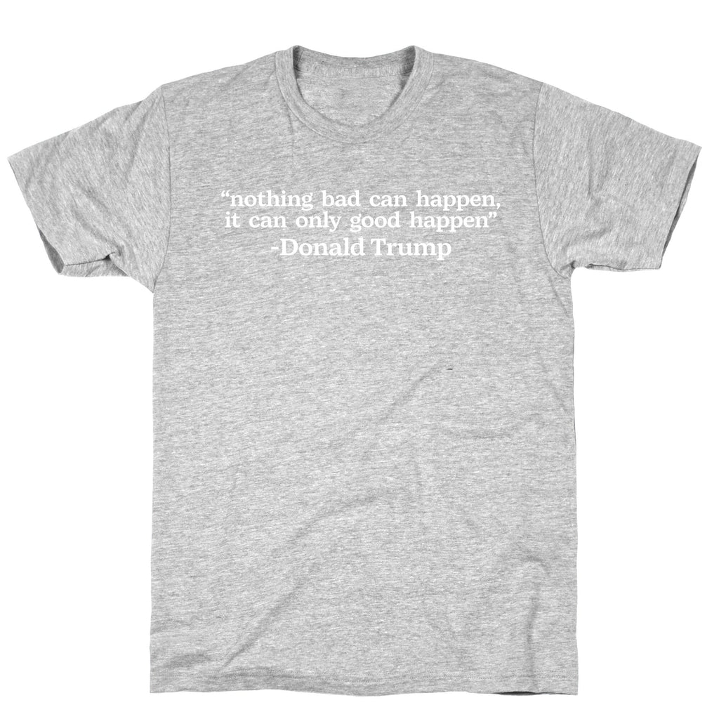 Trump Nothing Bad Can Happen Unisex