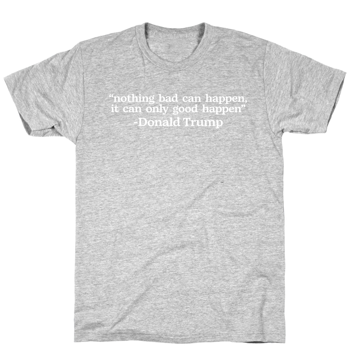 Trump Nothing Bad Can Happen Unisex