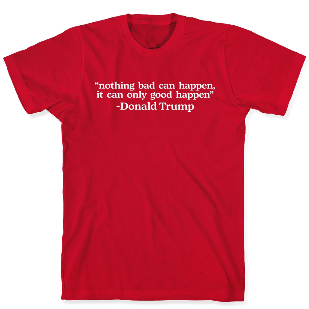 Trump Nothing Bad Can Happen Unisex