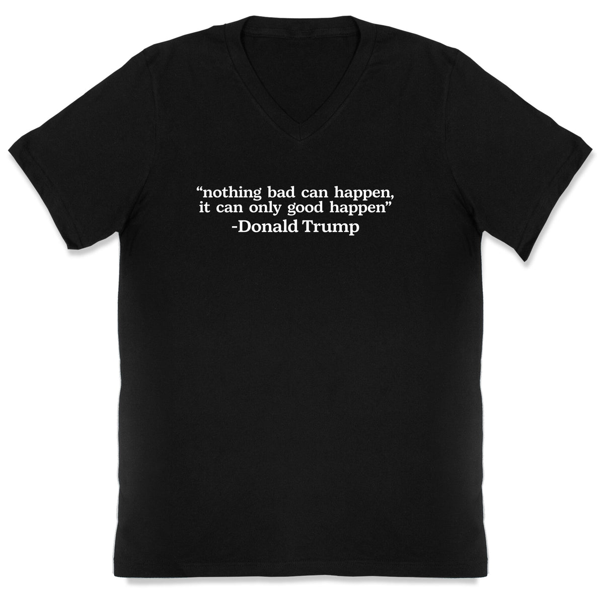 Trump Nothing Bad Can Happen V-Neck Unisex