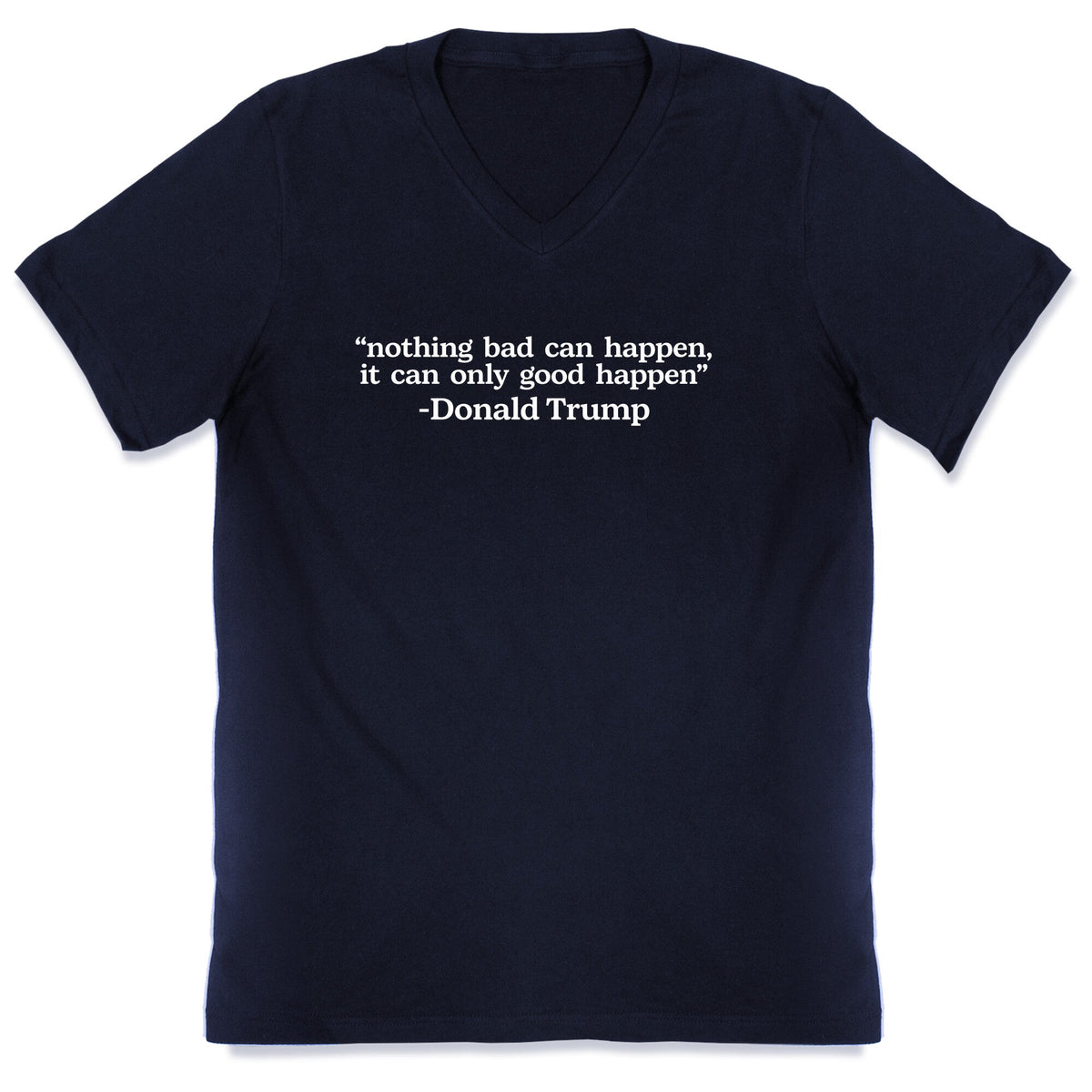 Trump Nothing Bad Can Happen V-Neck Unisex