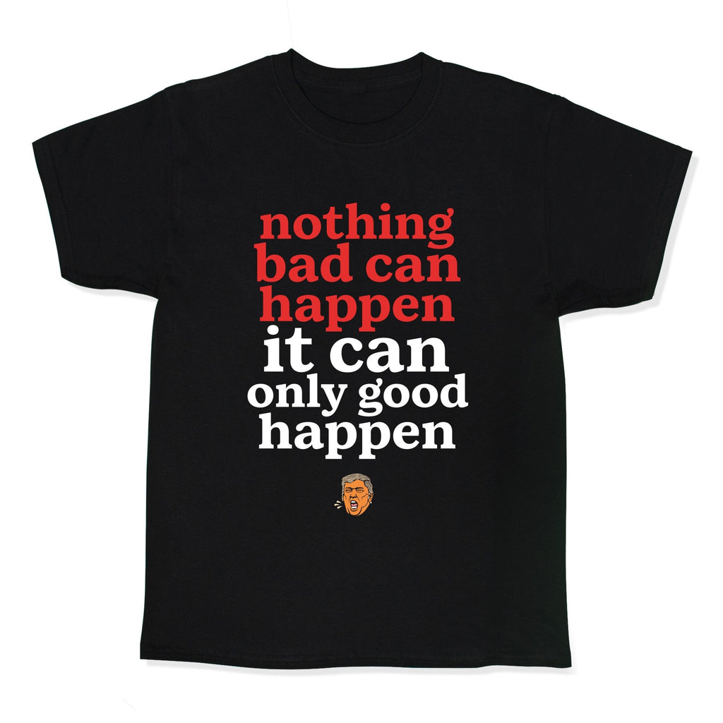 Nothing Bad Can Happen Trump Kids Tee Unisex