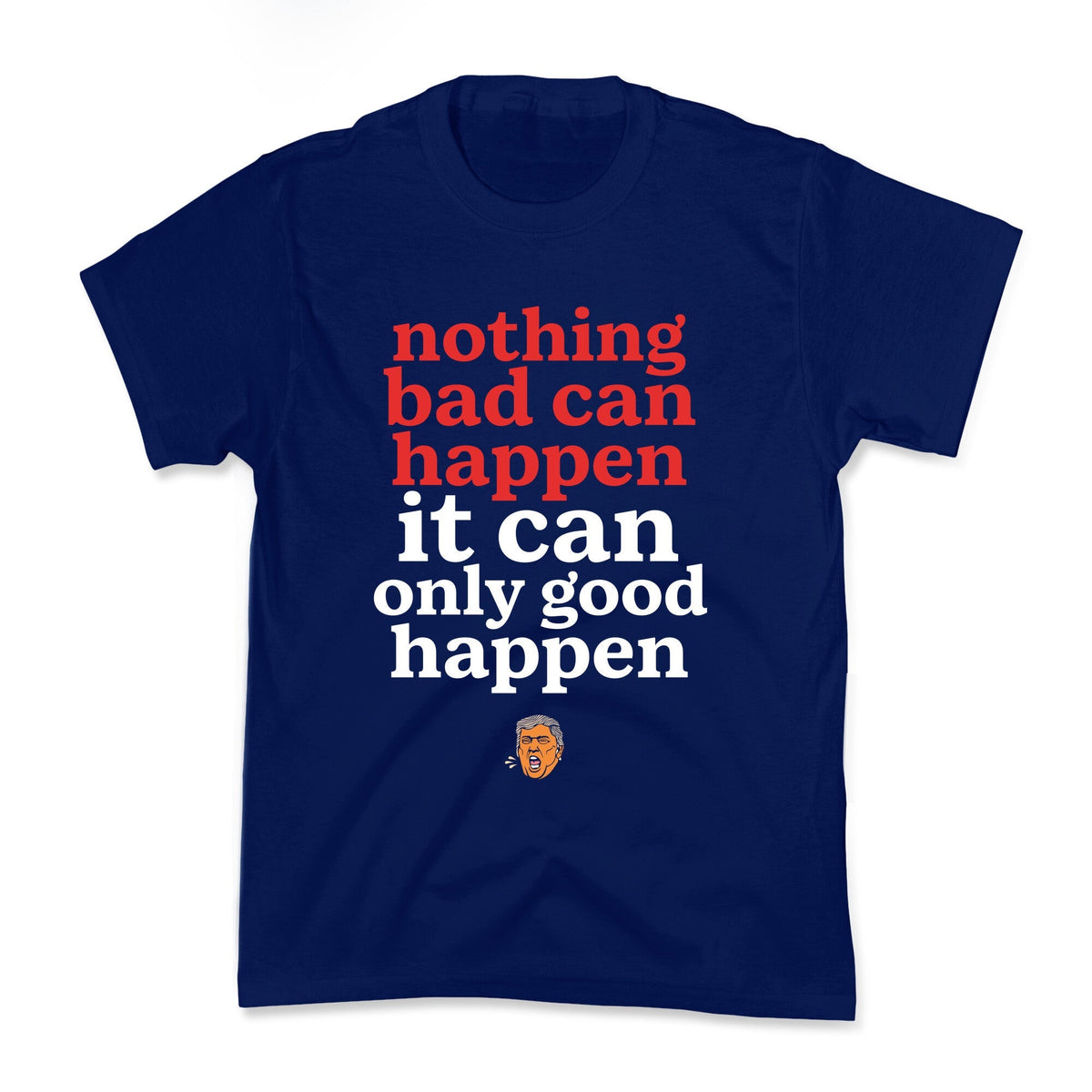 Nothing Bad Can Happen Trump Kids Tee Unisex