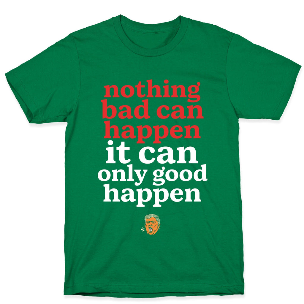 Nothing Bad Can Happen Trump Unisex