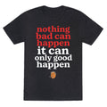 Nothing Bad Can Happen Trump Unisex Triblend Tee Unisex