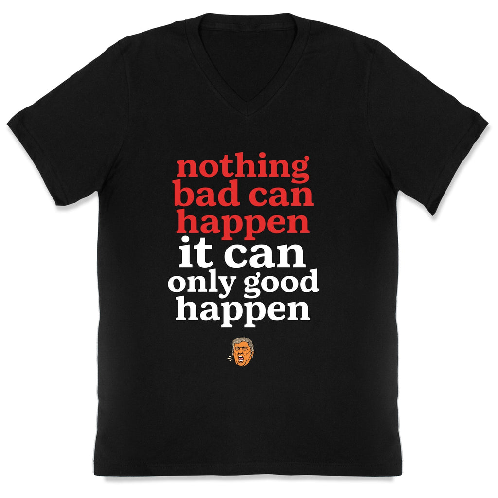 Nothing Bad Can Happen Trump V-Neck Unisex