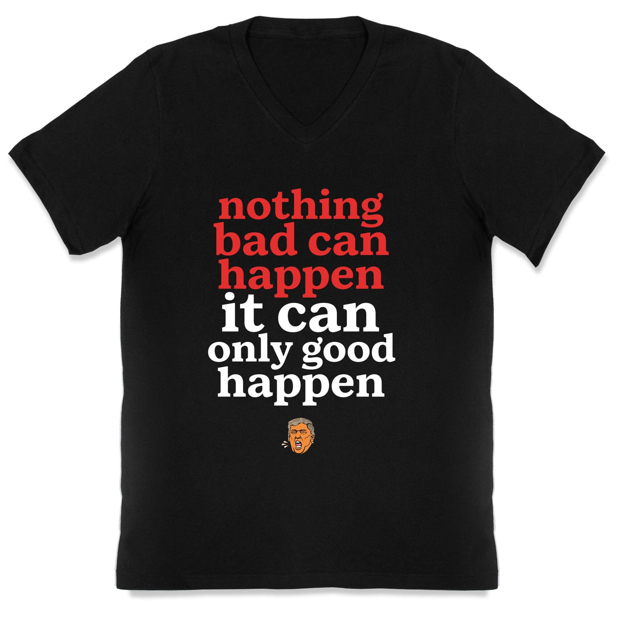 Nothing Bad Can Happen Trump V-Neck Unisex