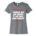 Nothing Bad Can Happen It Can Only Good Happen Womens Cotton Tee Unisex