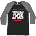 Nothing Bad Can Happen It Can Only Good Happen Baseball Tee Unisex