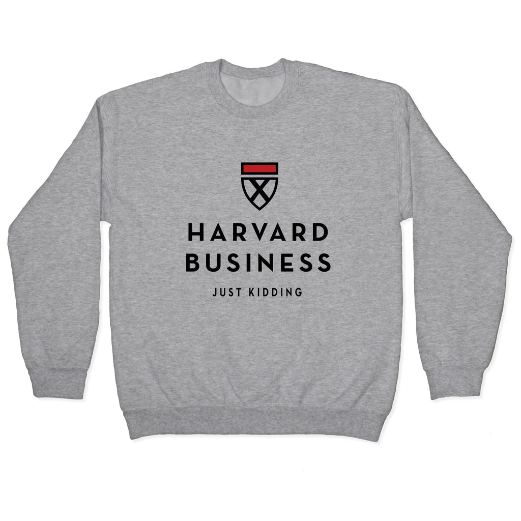 Harvard Business (Just Kidding) Crewneck Unisex