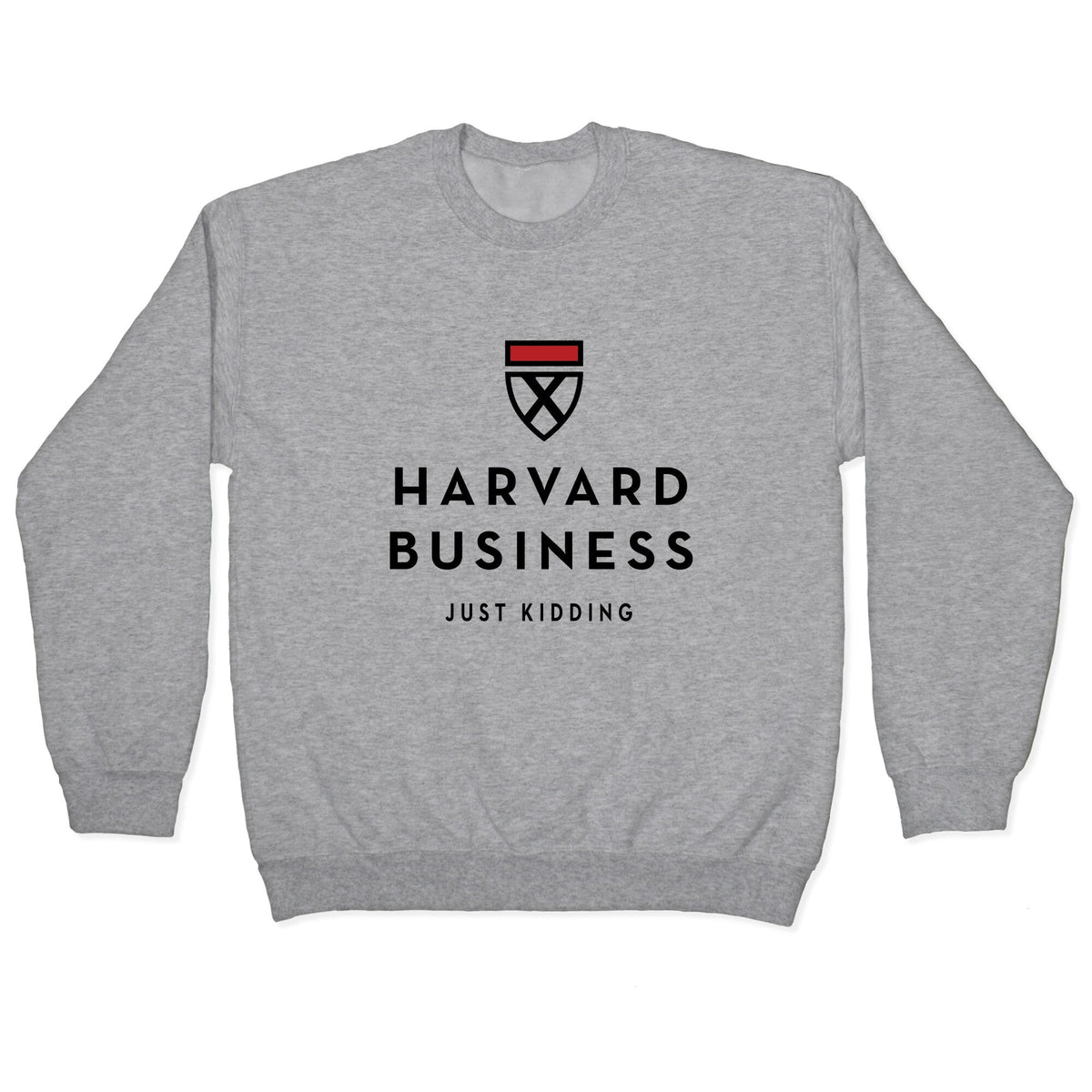 Harvard Business (Just Kidding) Crewneck Unisex