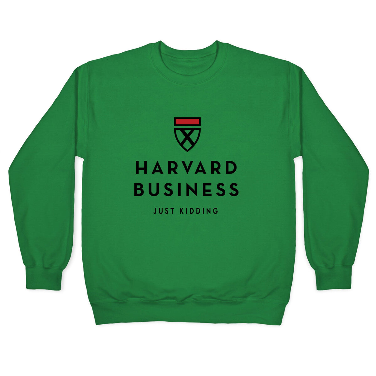 Harvard Business (Just Kidding) Crewneck Unisex