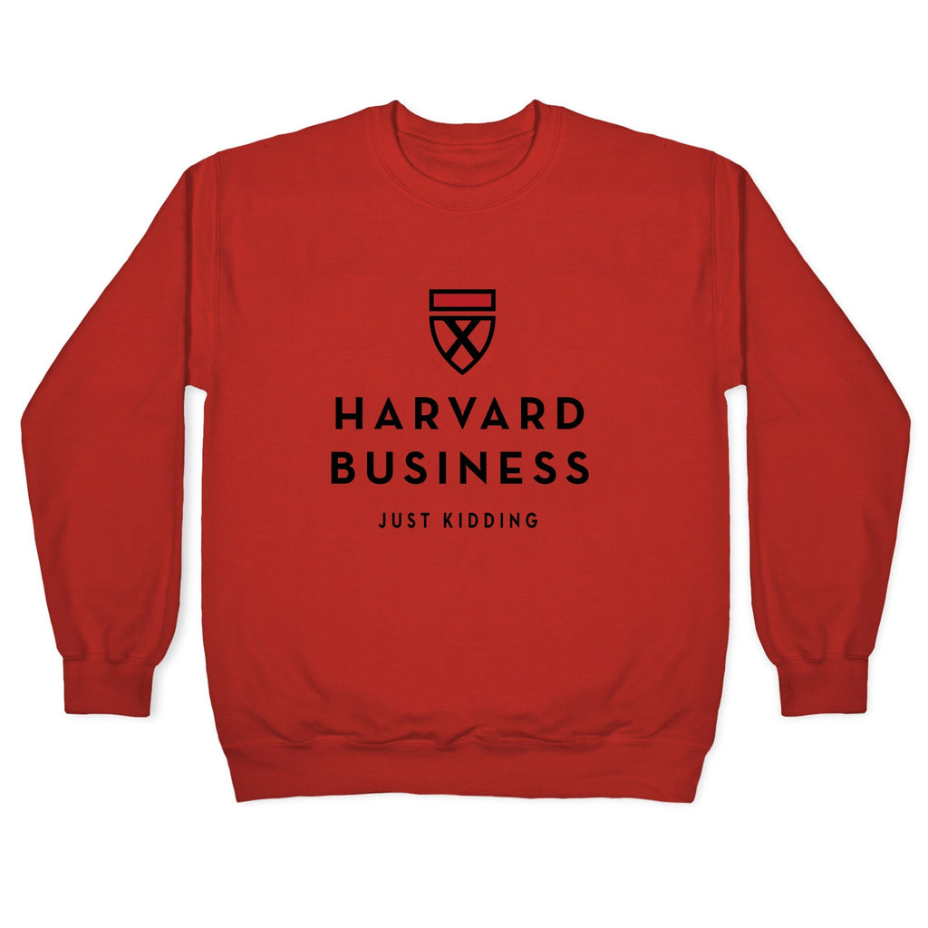 Harvard Business (Just Kidding) Crewneck Unisex
