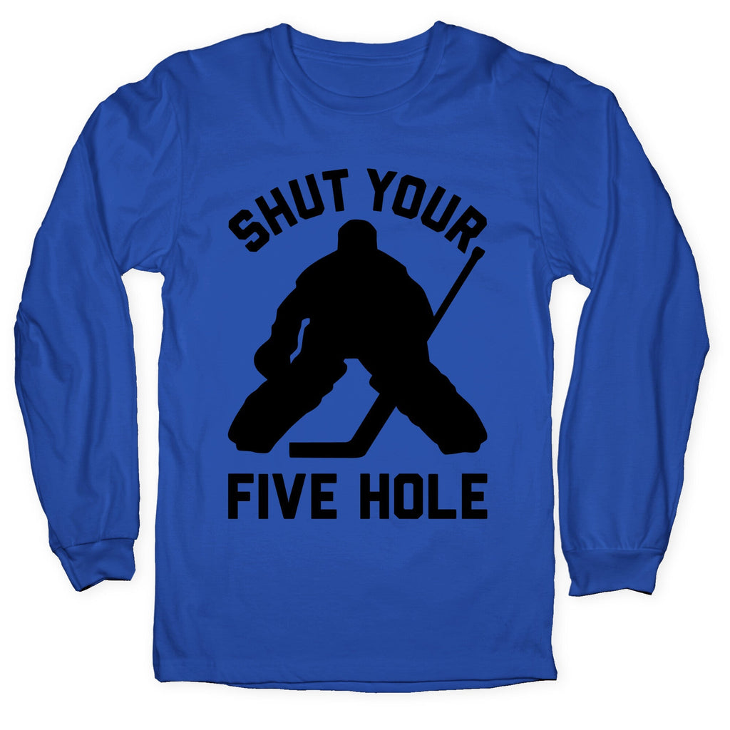 Shut Your Five Hole Longsleeve Tee Unisex