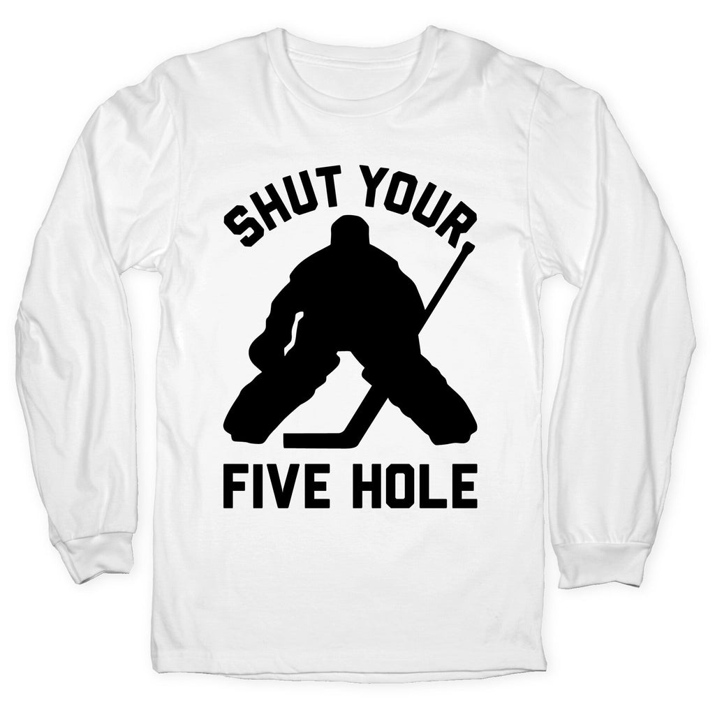 Shut Your Five Hole Longsleeve Tee Unisex