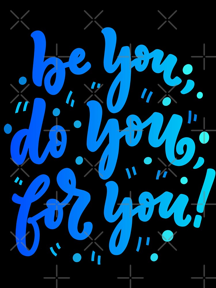Be you, do you, for you! by ShopSVGStyles