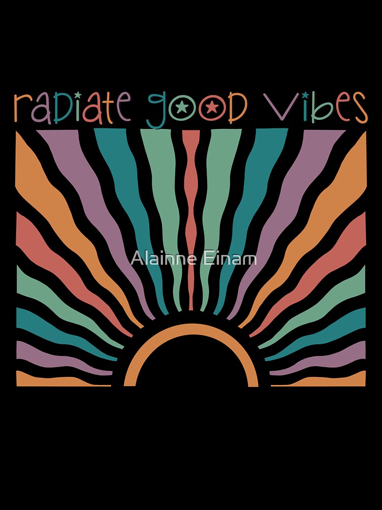 Radiate Good Vibes by CoachAlainnee.Designs
