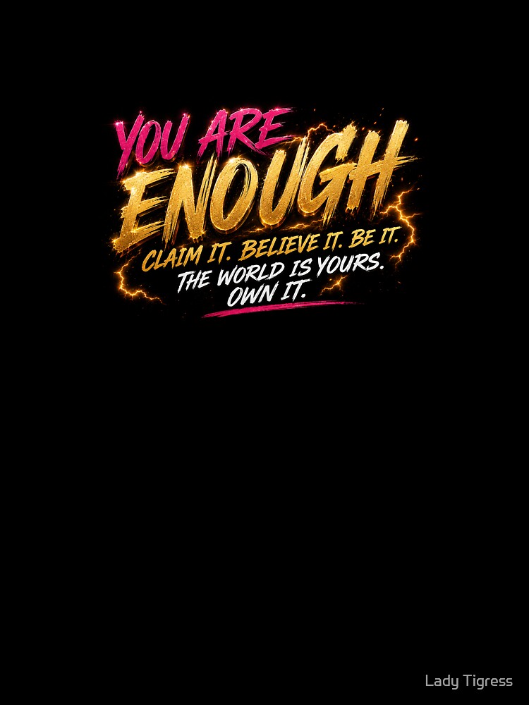 you are enough by Lady Tigress