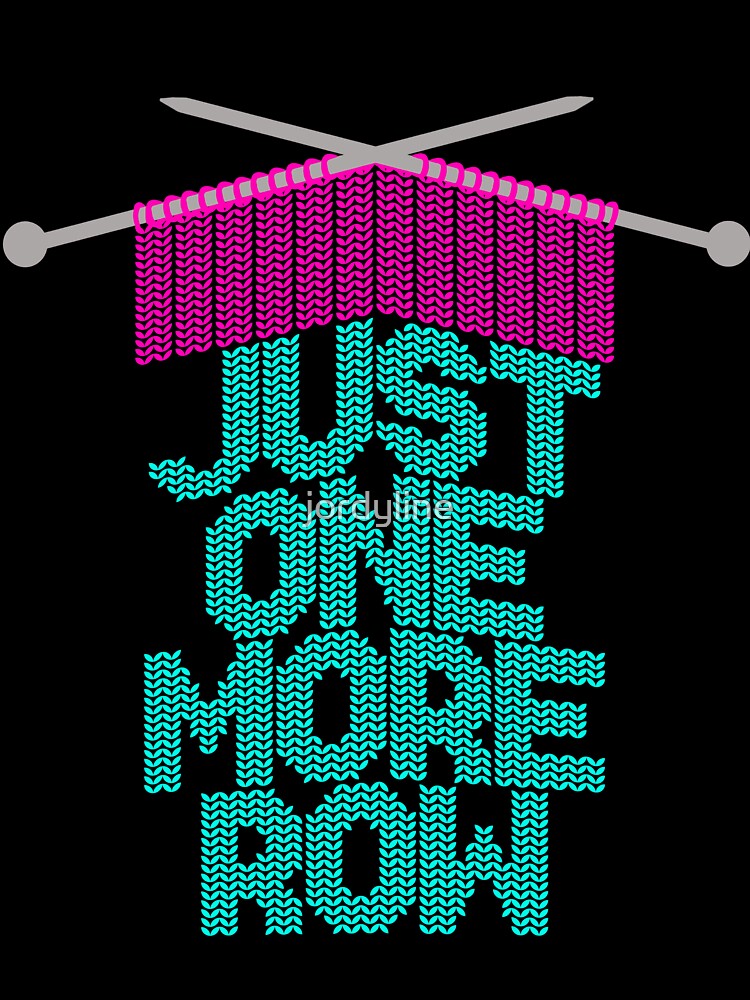 Just one more row - funny knitting - Crocheting by jordyline