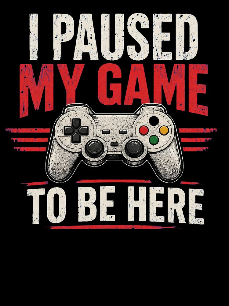 I Paused My Game To Be Here Funny Gamer Shirt by Happy Chaos Studio