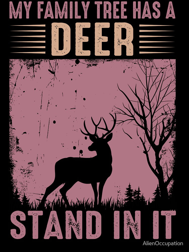 My Family Tree Has A Deer Stand In It by AlienOccupation