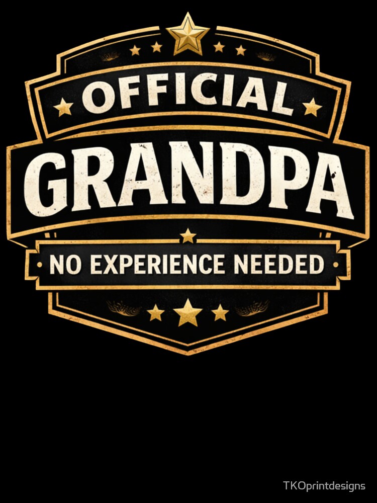 Official Grandpa No Experience Needed Grit Design – Funny Grandpa Gift Tee, New Grandpa Humor Shirt by TKOprintdesigns