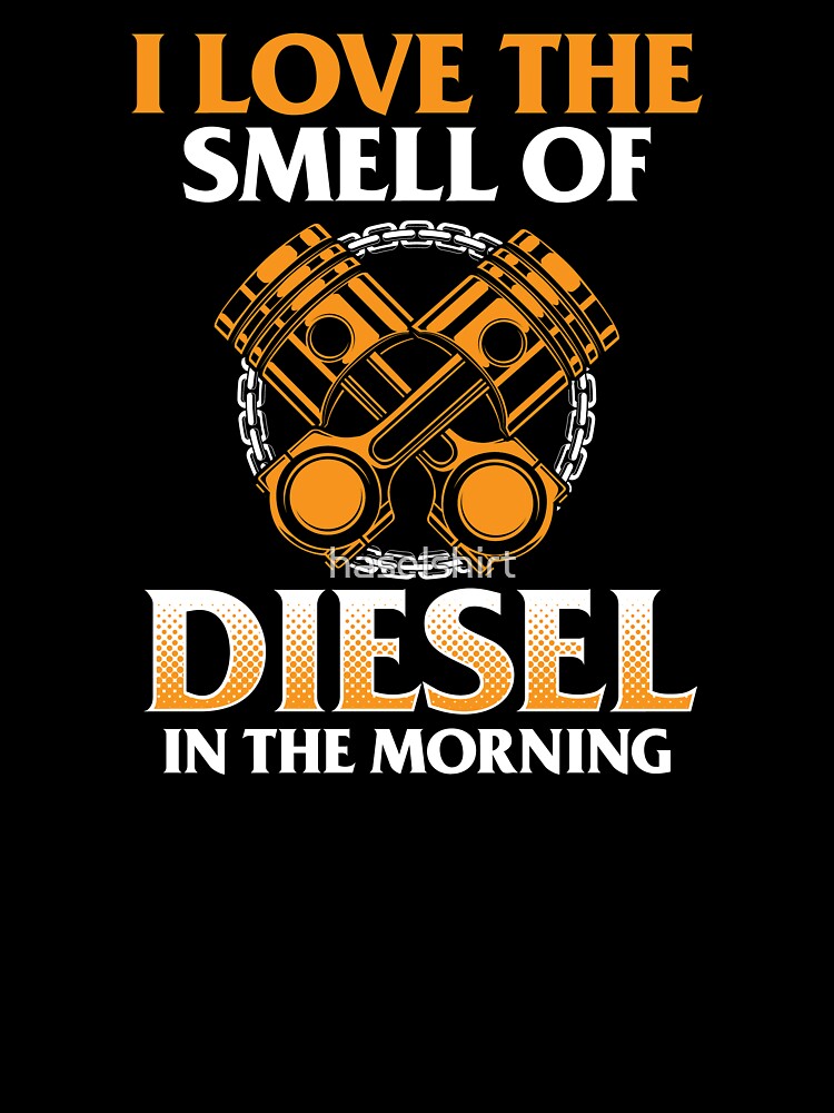 I Love The Smell Of Diesel In The Morning Driver Gift by haselshirt