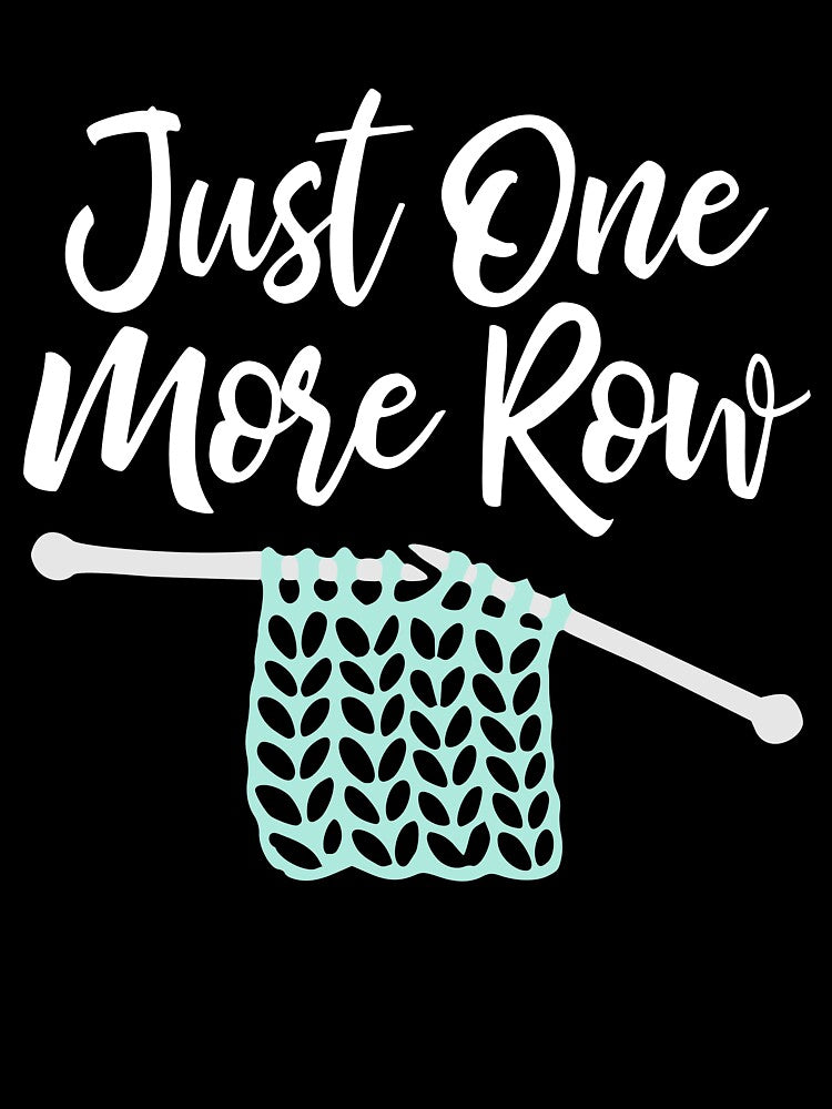 Just one more row - funny knitting print by kapotka