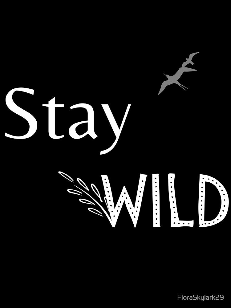 Stay Wild by FloraSkylark