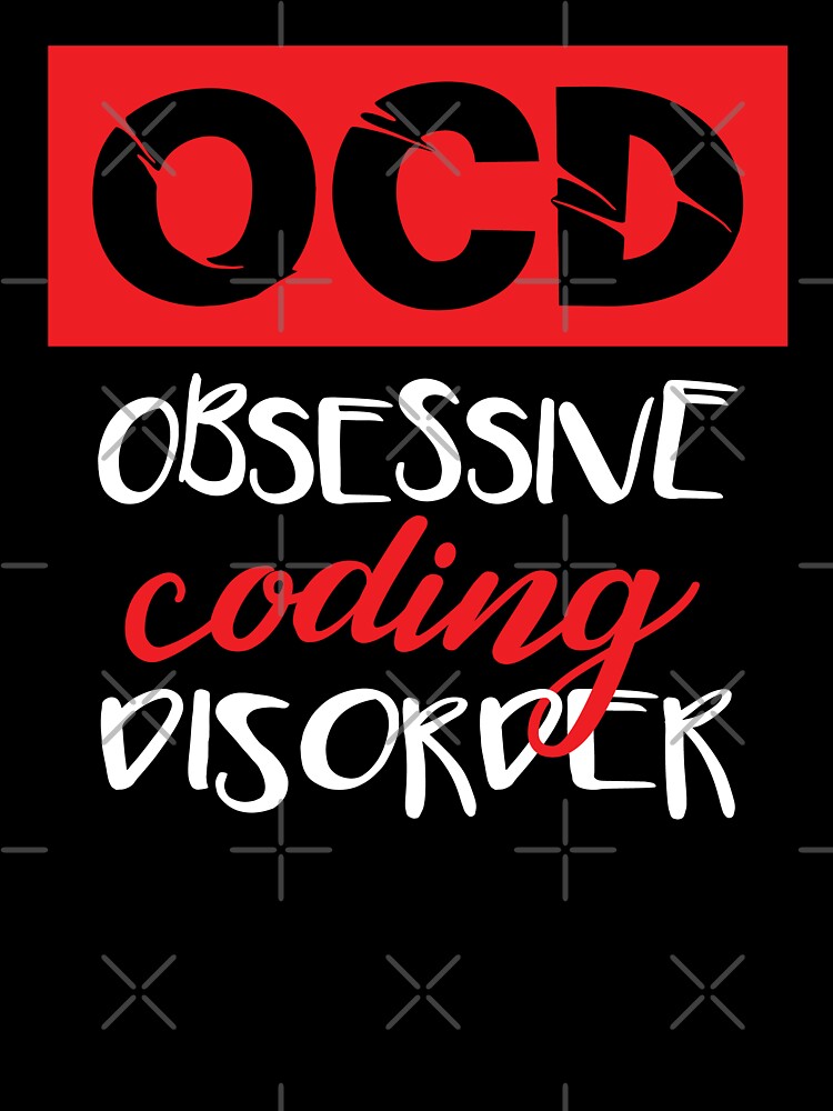 Obsessive Coding Disorder  - Funny Programming Jokes - Dark Color by Programming Jokes