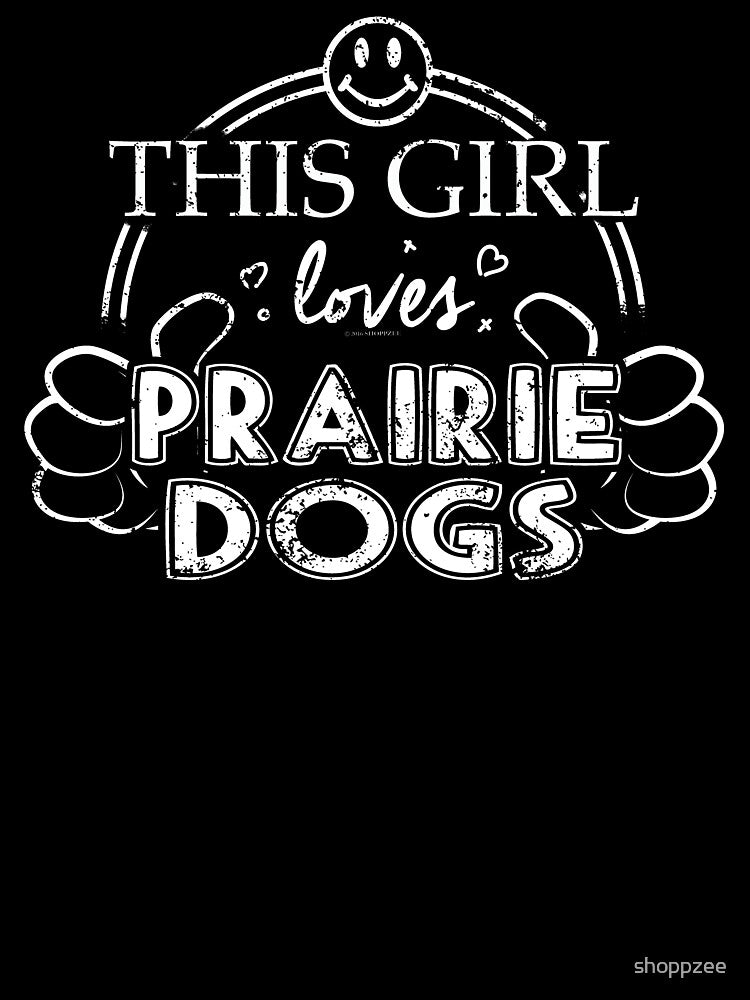 Zoology Science Shirt Girl Loves Prairie Dogs Shirt by shoppzee