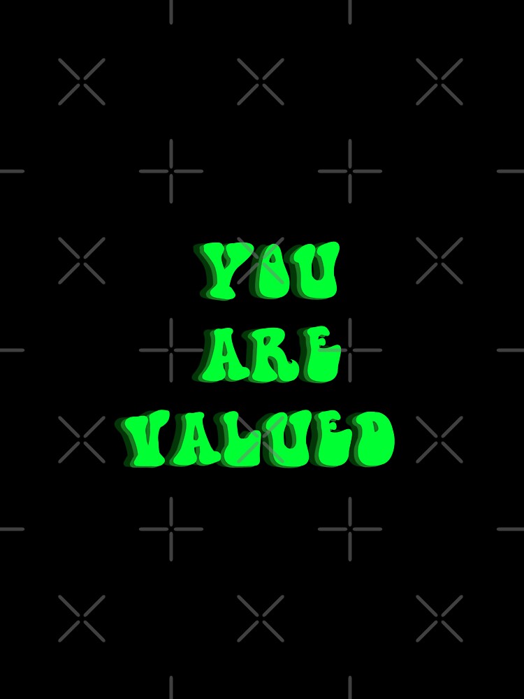 YOU ARE VALUED by RetroPlaceee