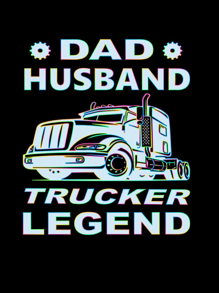 Trucker Legend Dad Husband. by OpenmindARTWORK