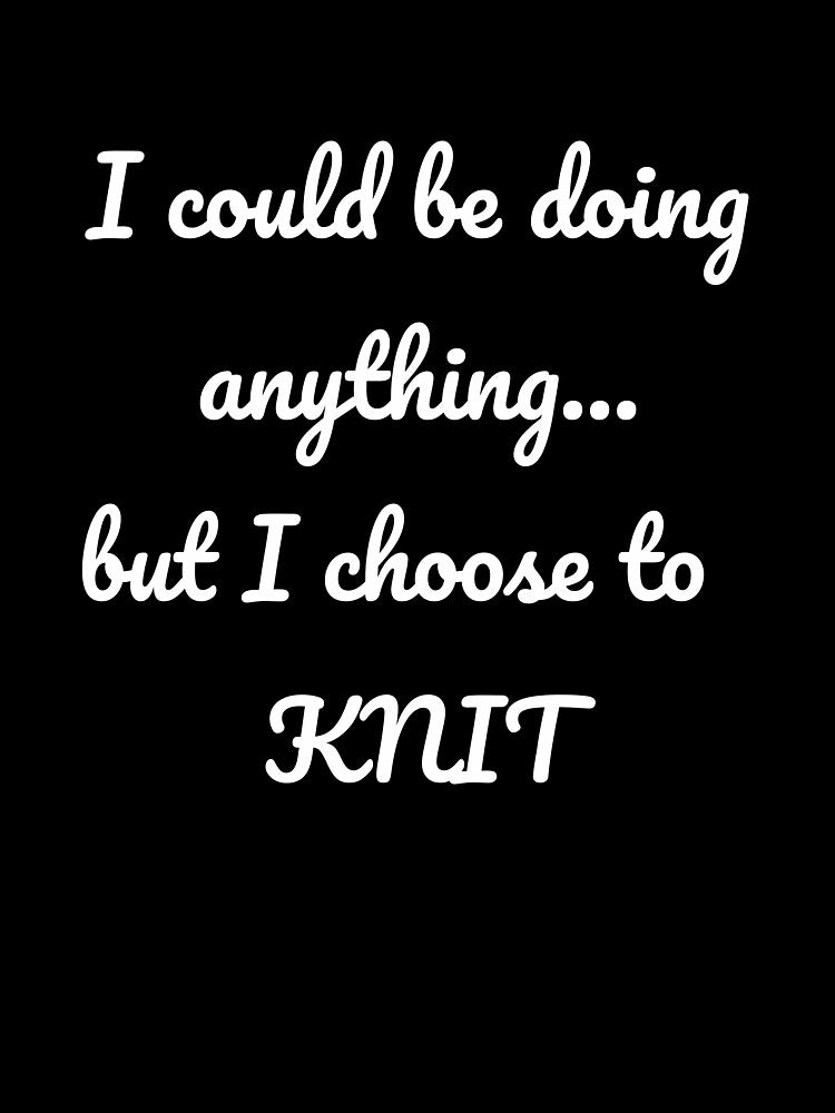 Funny Knitting T-Shirt | I Choose To Knit Tee by TeeVex