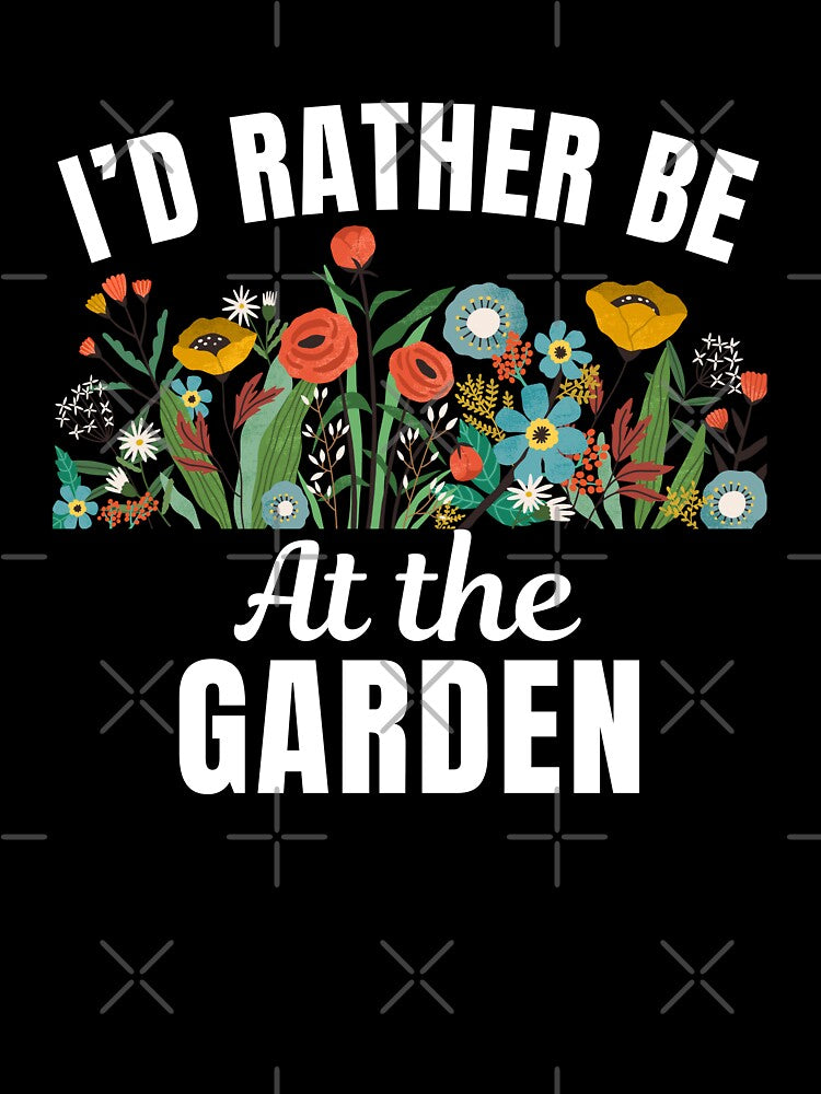 I'd rather be at the garden, funny gardener sayings for people who love gardening hobby and have a passion for it by NBSStore