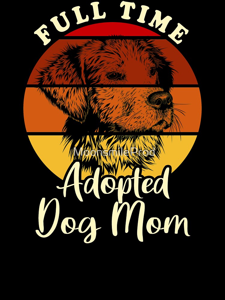 Copy of Full Time Dog Mom - Loving Dog Mom by MoonsmileProd