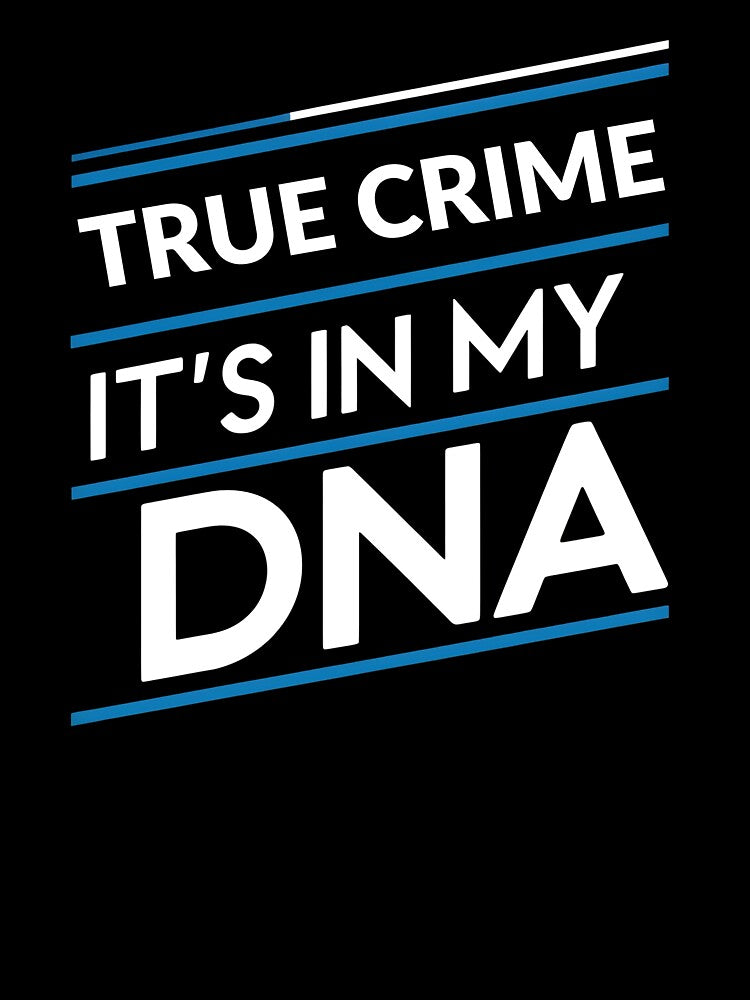 True crime its in my dna by greenbluearts