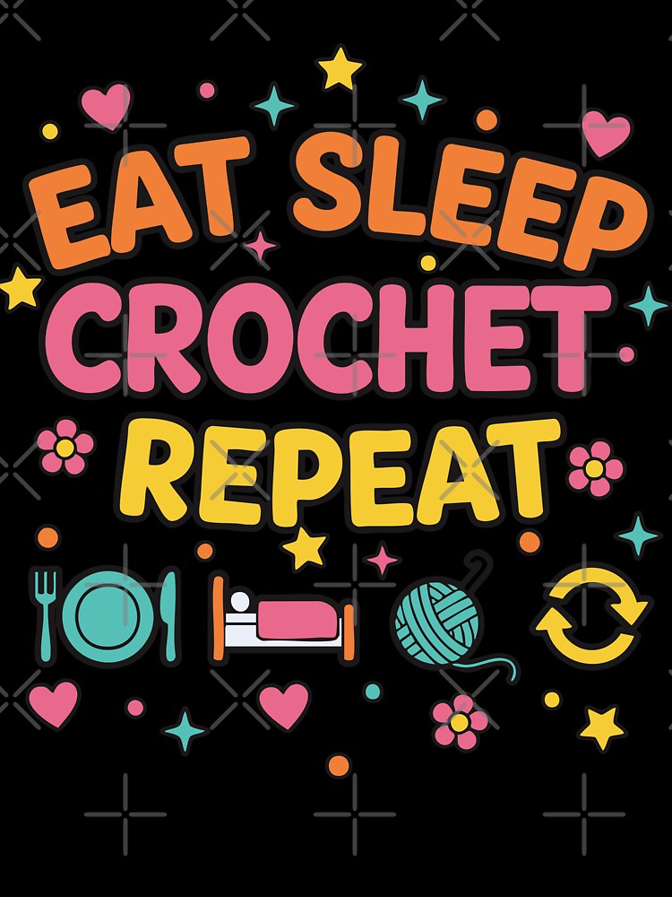 Eat Sleep Crochet Repeat Funny Crochet Lover by LuminOrb
