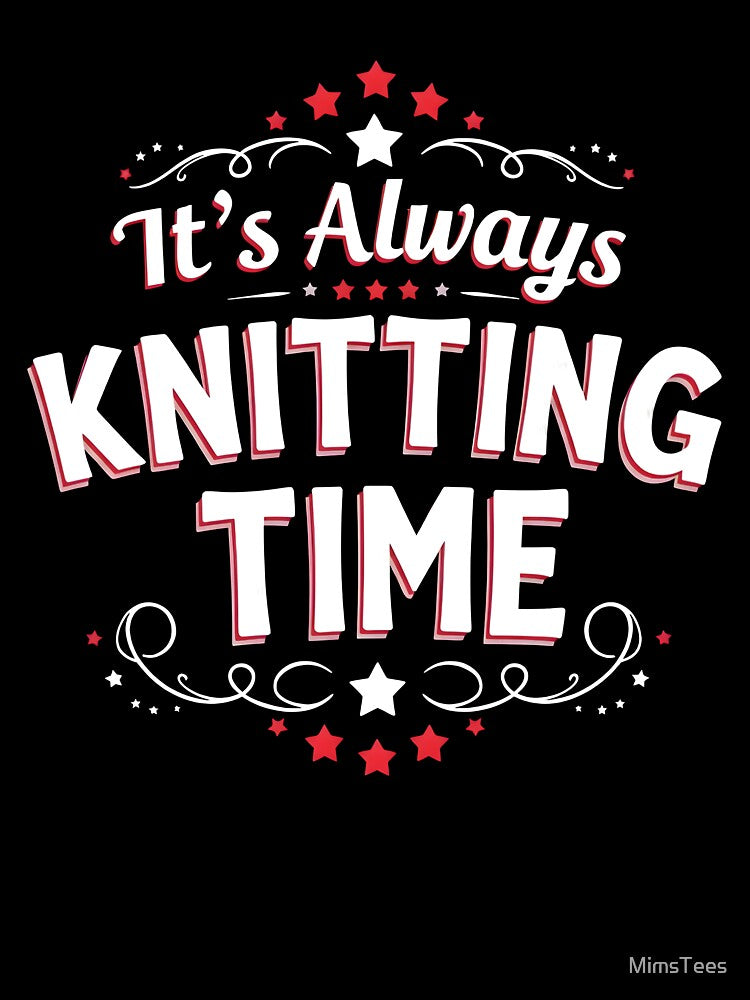 It's Always Knitting Time Text-based Yarn Fan Design by MimsTees