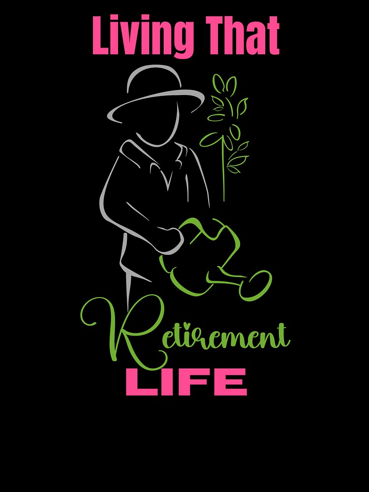 Living That Retirement Life by WenegeeDesigns