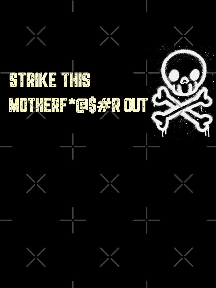 Strike This Motherf*@$##r Out by JJShirtz