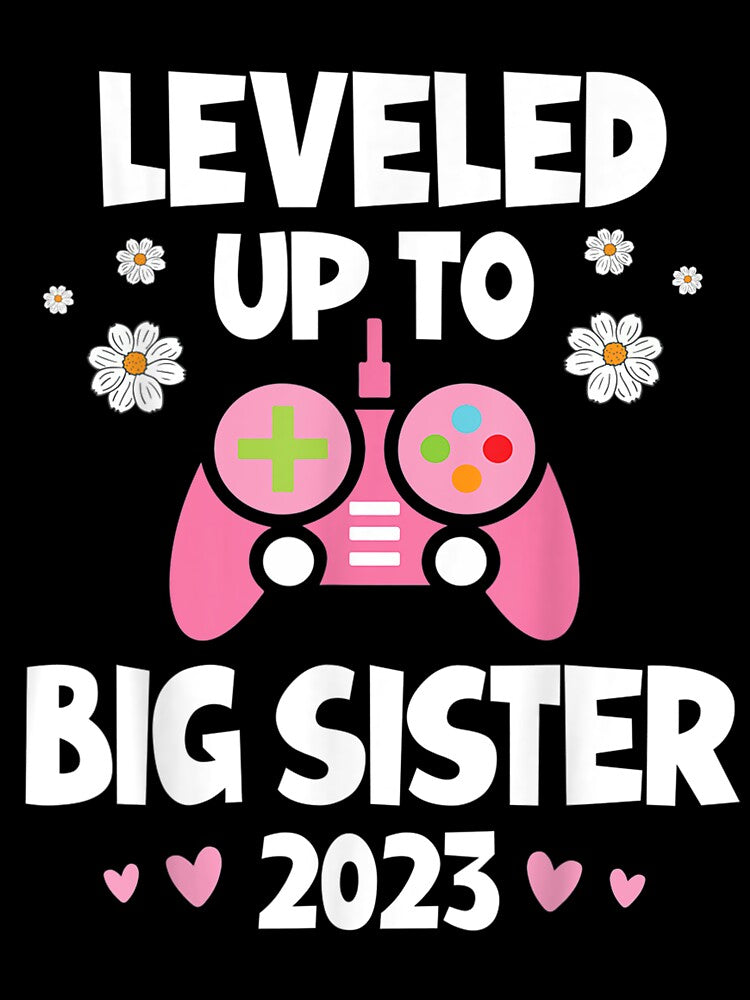 Flowers Happy Day Me Gamer Leveled Up To Big Sister Est 2023 by Copelneon
