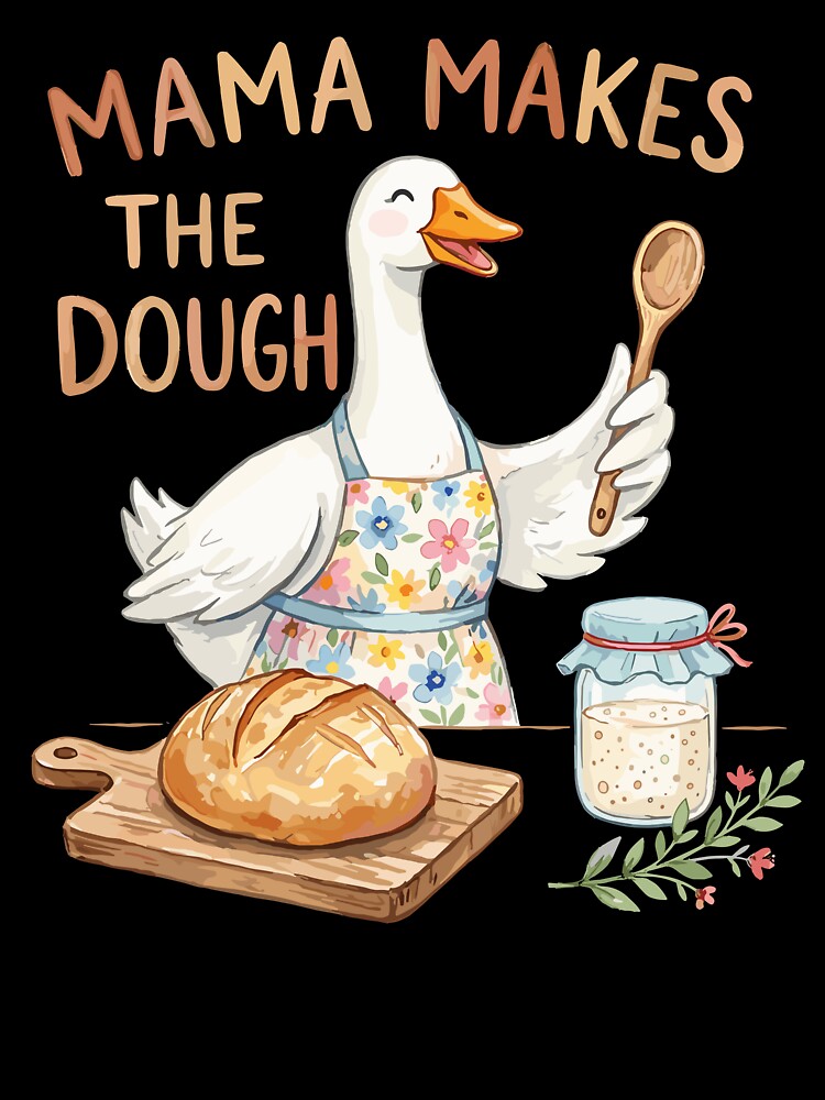 Mama Makes The Dough Funny Baking Goose Illustration by Betsytiptoe