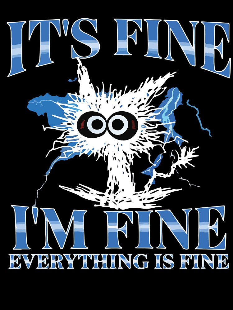Funny Everything Is Fine Cat Meme Sarcastic Cat Lover Design by kiralynstration