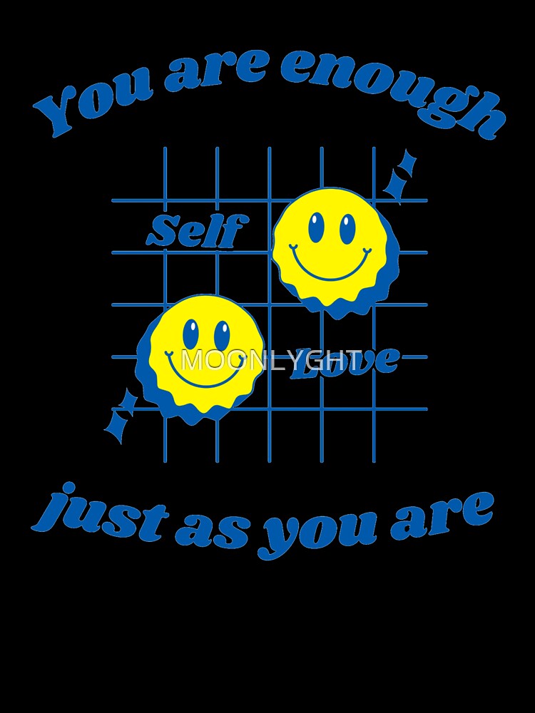 Self love you are enough just as you are by MOONLYGHT