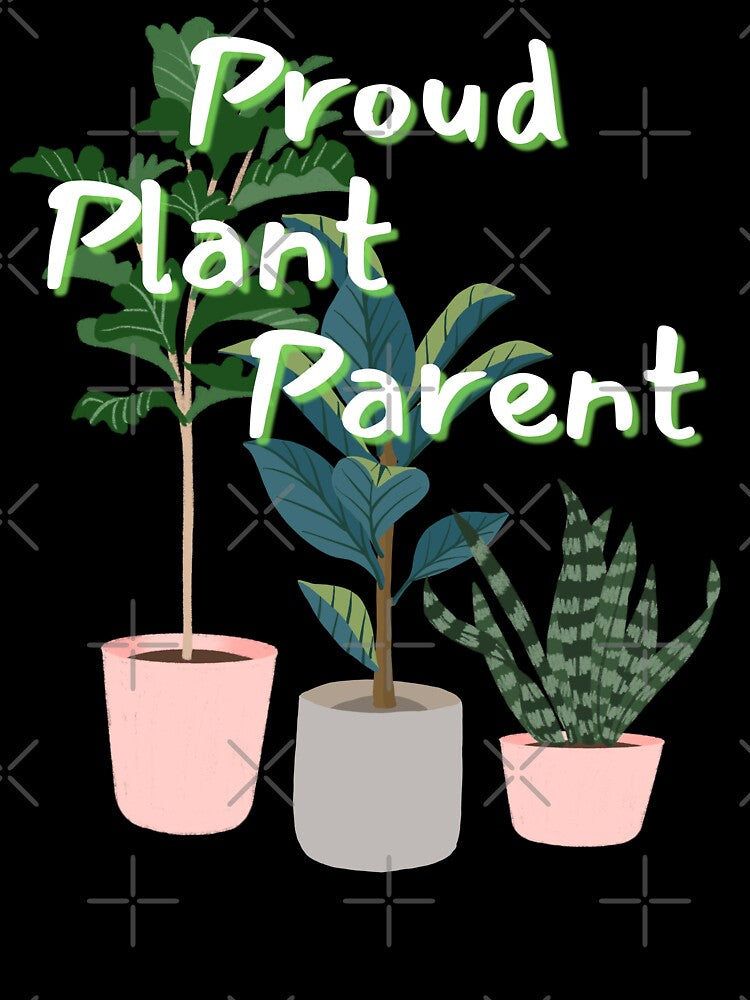 Proud Plant Parent by StrideOrDie