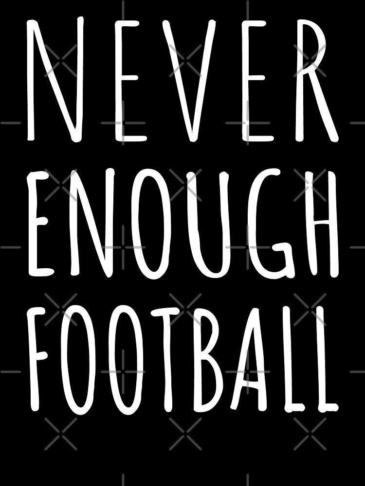 Never Enough Football I by Lemon Pepper
