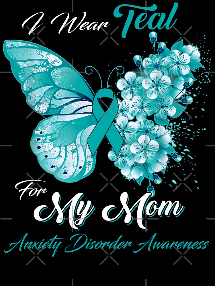 I Wear Teal For My Mom Anxiety Disorder Awareness Butterfly Ribbon Gifts by Adropine